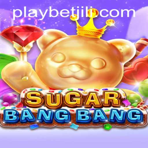 Experience the Thrills of SUGARBANGBANG: A Complete Guide to BetJILI Login and Gameplay